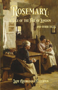 Rosemary; a Tale of the London Fire and Other Tales