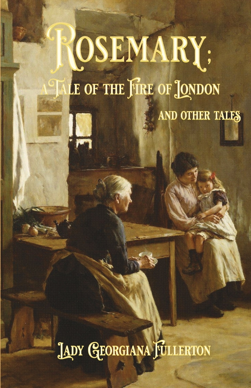 Rosemary; a Tale of the London Fire and Other Tales