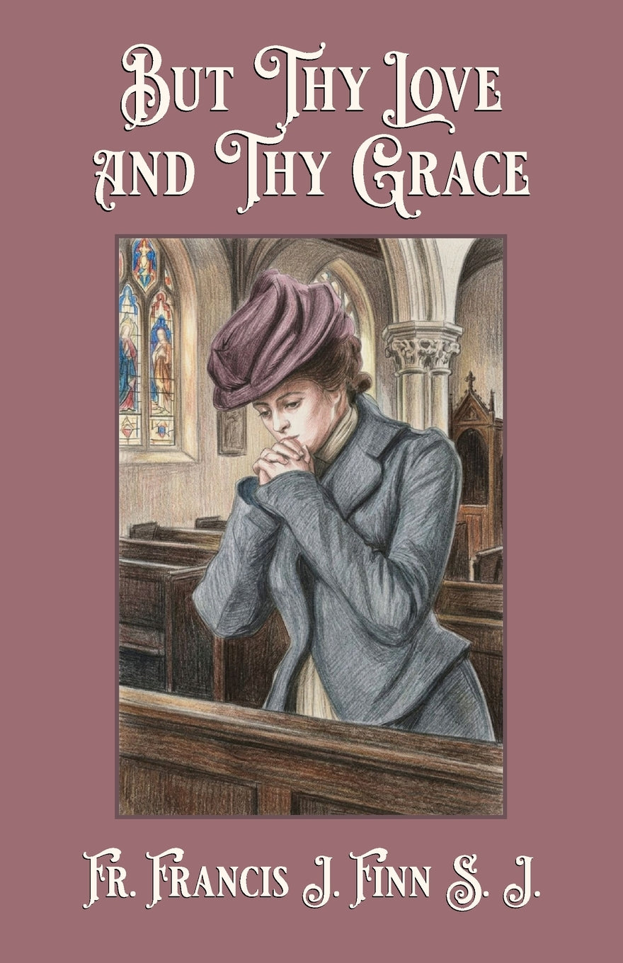 But Thy Love and Thy Grace